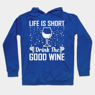 life is short drink the good wine 3 Hoodie